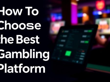 如何選擇最適合您的博彩平台：實用指南